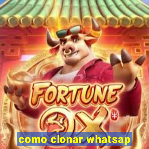 como clonar whatsap